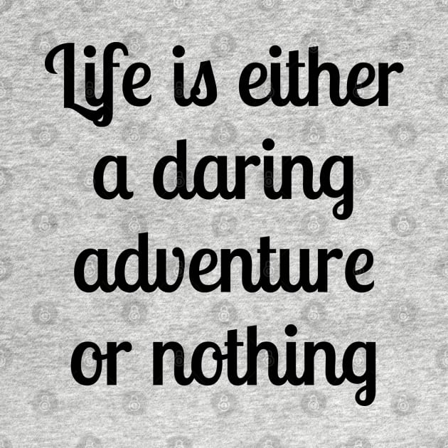 Helen Keller - Life is either a daring adventure or nothing by brightnomad